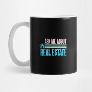 Ask Me About Real Estate - Funny Realtor Mug